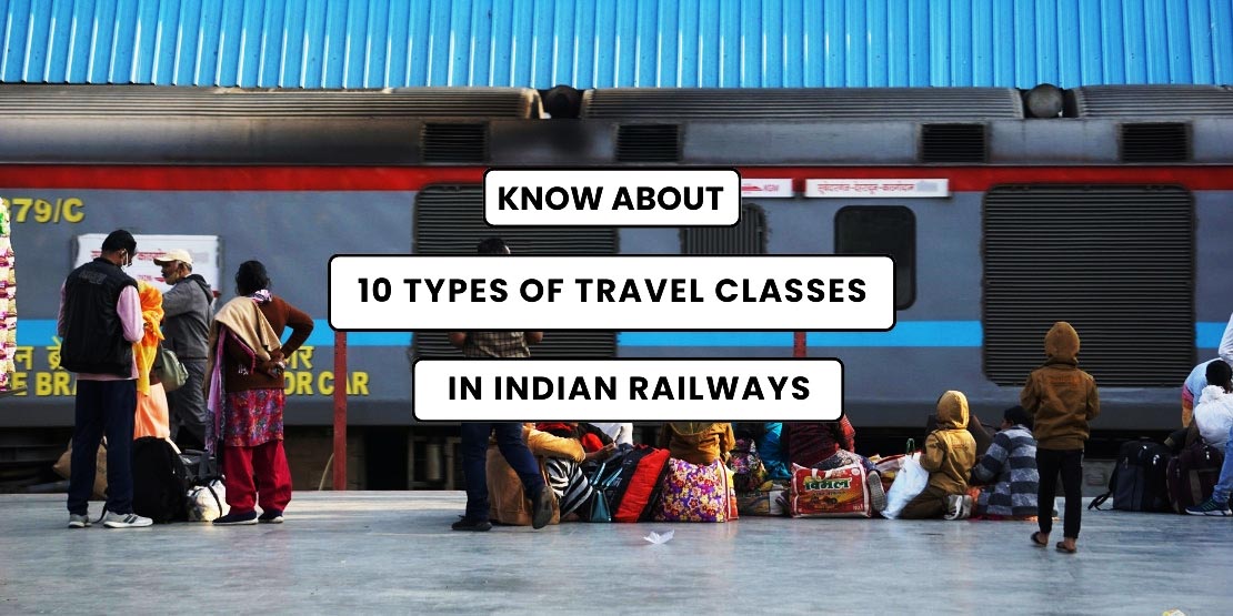 Know about 10 types of Travel Classes in Indian Trains
