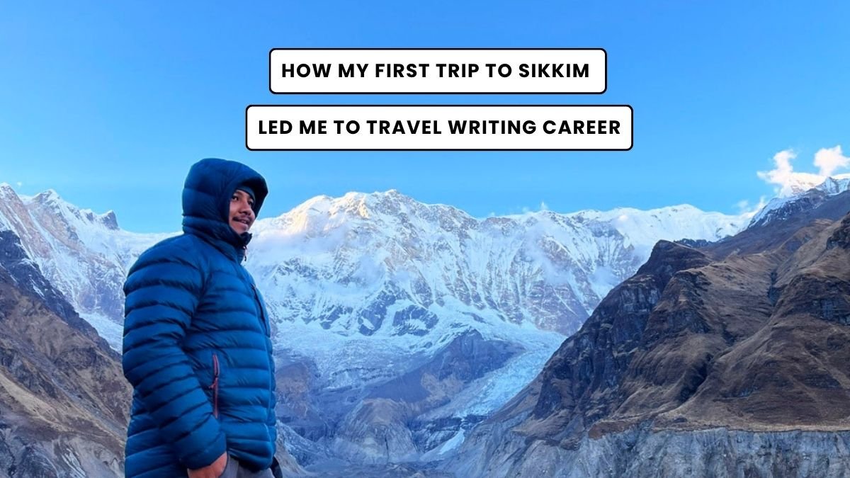 How My First Trip to Sikkim Led Me to Travel Writing