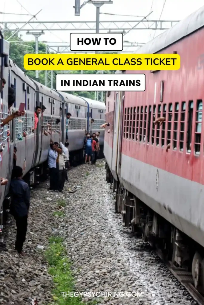 How to Book a General Class Train Ticket in Indian Trains - The Gypsy Chiring